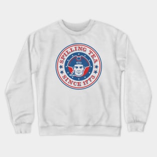 Funny 4th of July Colonial Patriot: Spilling Tea Since 1773 Crewneck Sweatshirt